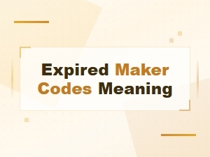 What Expired Maker Codes Mean and Why They Matter