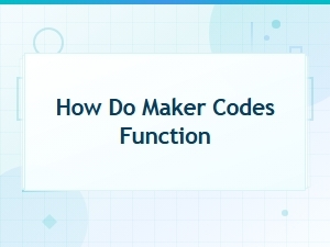 How Maker Codes Work: Understanding Their Function and Purpose