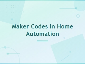 How Maker Codes Work in Home Automation Systems