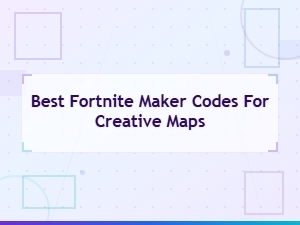 Best Fortnite Maker Codes for Creative Maps in 2024