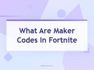 What Are Maker Codes in Fortnite? Complete Guide to Creator Codes