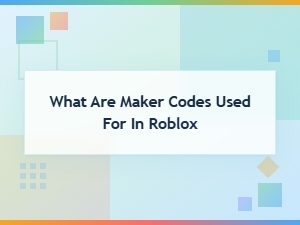 What Are Maker Codes Used for in Roblox?