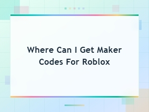 Where to Get Maker Codes for Roblox - All Working Codes Here