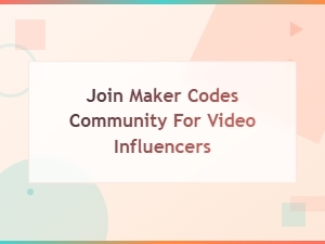 Join the Maker Codes Community for Video Influencers